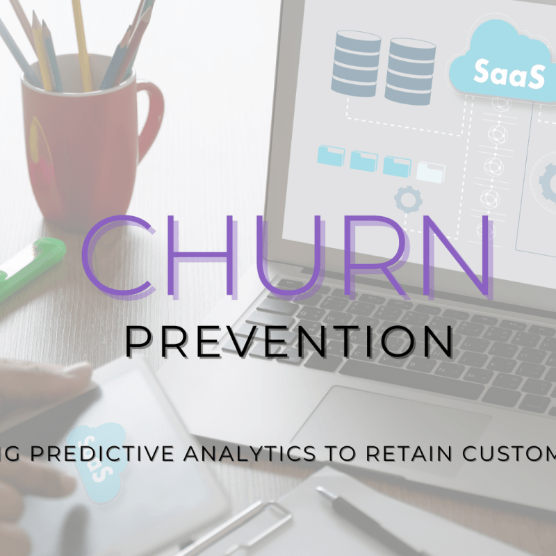 Churn Prevention in SaaS: Using Predictive Analytics to Retain&nbsp;Customers